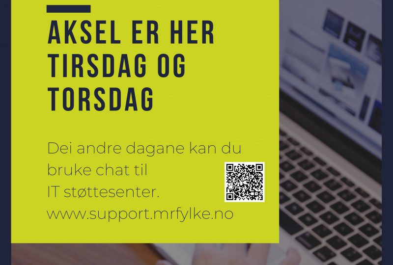 IKT hjelpesenter Aksel er her tirsdag og torsdag Dei andre dagane kan du bruke chat til  IT støttesenter.  www.support.mrfylke.no